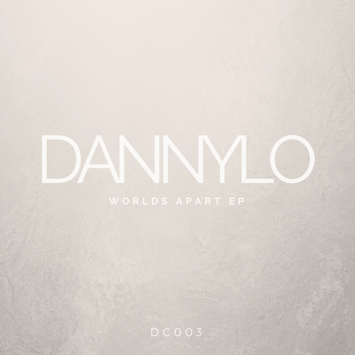 DANNYLO - Worlds Apart EP