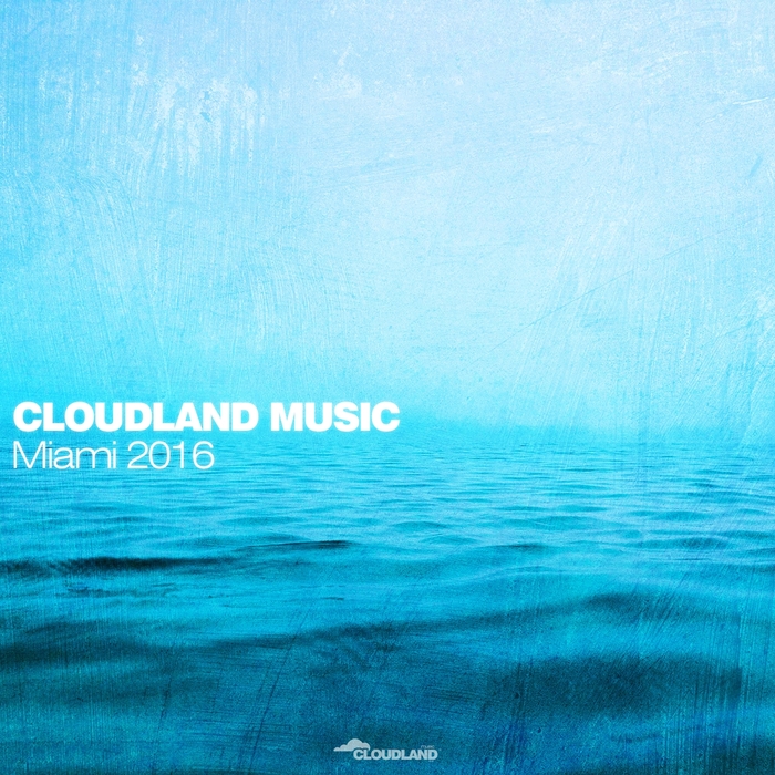 VARIOUS - Cloudland Music (Miami 2016)