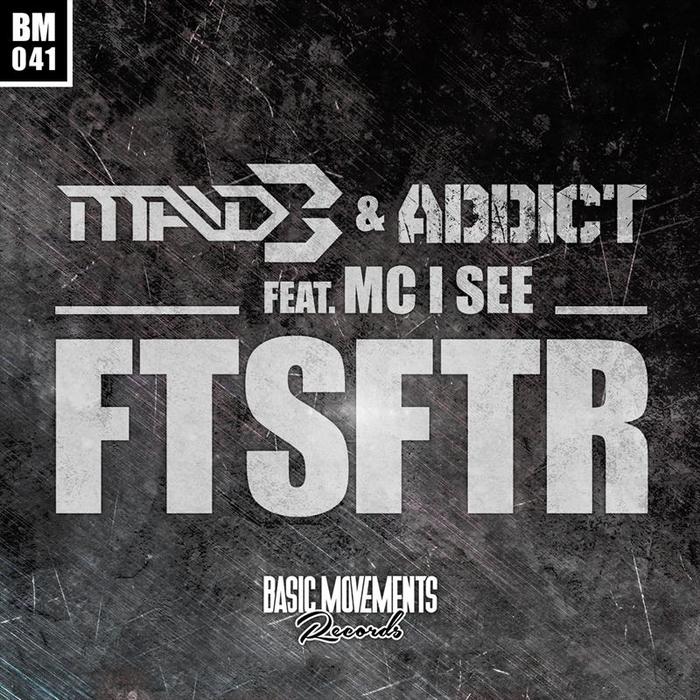 MAD B/ADDICT feat MC I SEE - Ftsftr