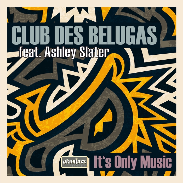 CLUB DES BELUGAS feat ASHLEY SLATER - It's Only Music