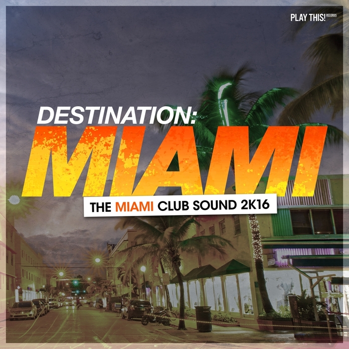 VARIOUS - Destination Miami/The Miami Club Sound 2K16