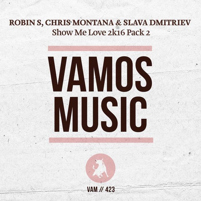 CHRIS MONTANA/SLAVA DMITRIEV/ROBIN S - Show Me Love 2K16 Pack 2