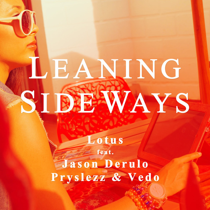 LOTUS feat JASON DERULO/PRYSLEZZ/VEDO - Leaning Sideways