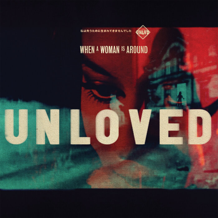 Unloved - When A Woman Is Around (Explicit)