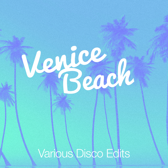VENICE BEACH - Various Disco Edits