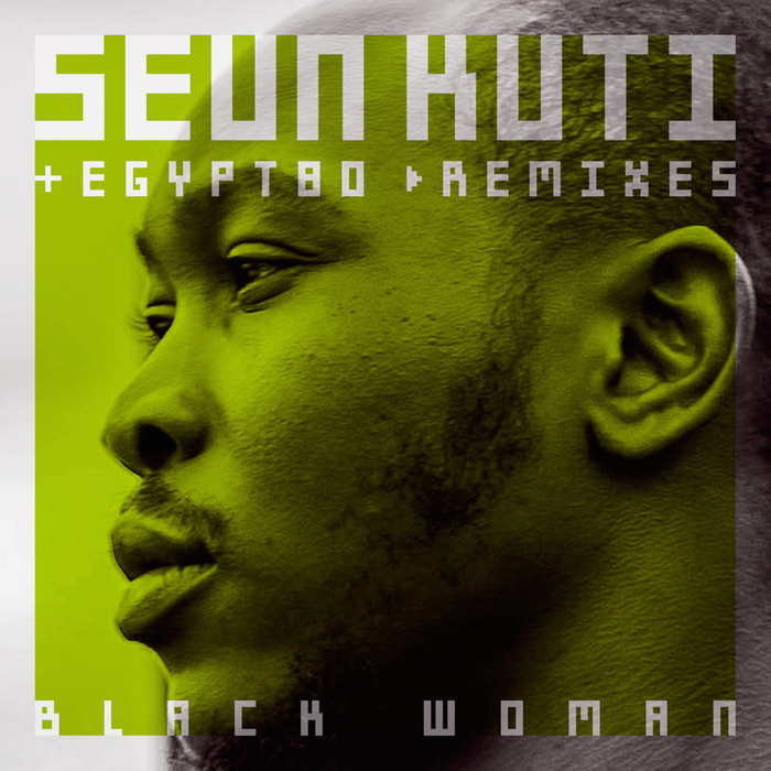 SEUN KUTI & EGYPT 80 - Black Woman (Remixes)