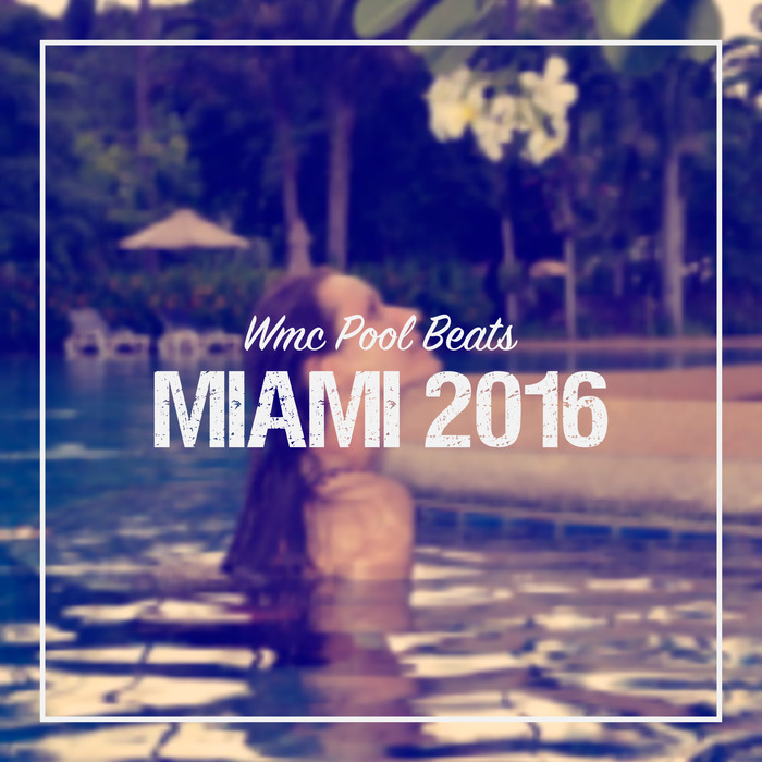 VARIOUS - WMC Pool Beats Miami 2016