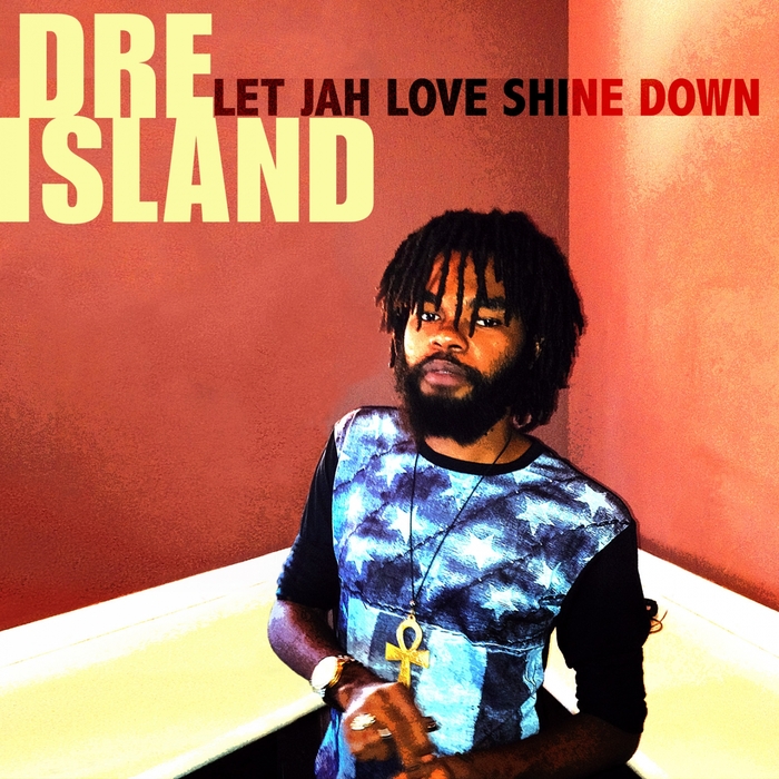 DRE ISLAND - Let Jah Love Shine Down