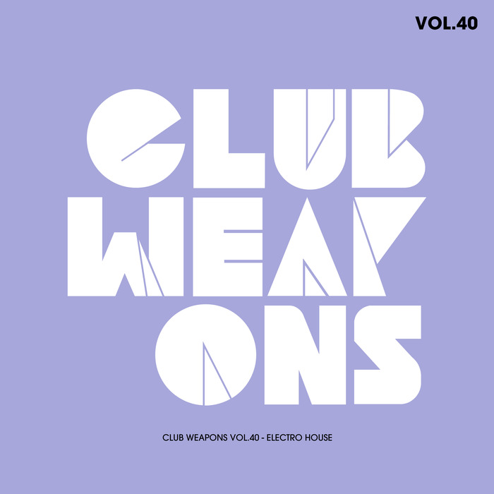 VARIOUS - Club Weapons Vol 40 (Electro House)