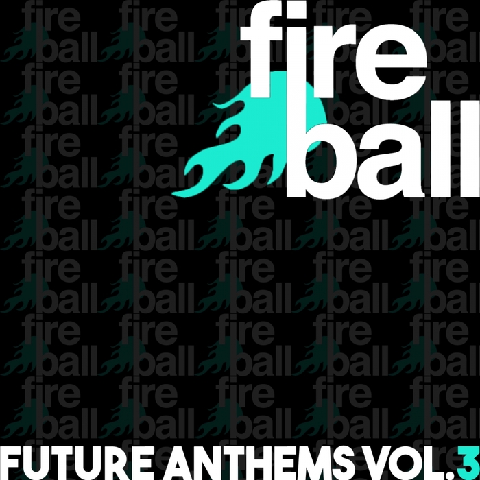 VARIOUS - Fireball Recordings Future Anthems Vol 3