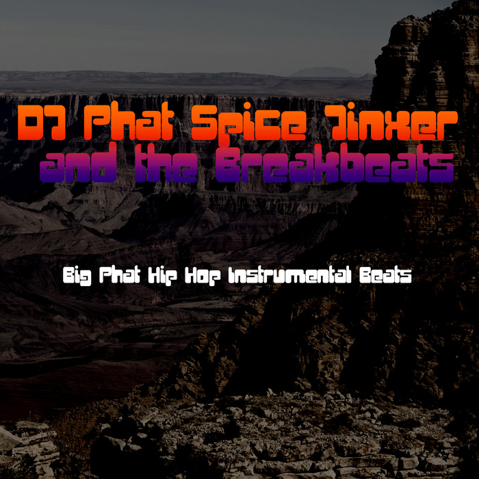 DJ PHAT SPICE JINXER/THE BREAKBEATS - Big Phat Hip Hop Instrumental Beats
