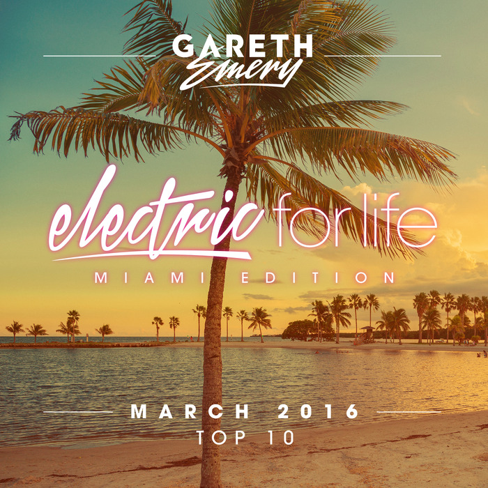 VARIOUS - Electric For Life Top 10: March 2016 (by Gareth Emery)