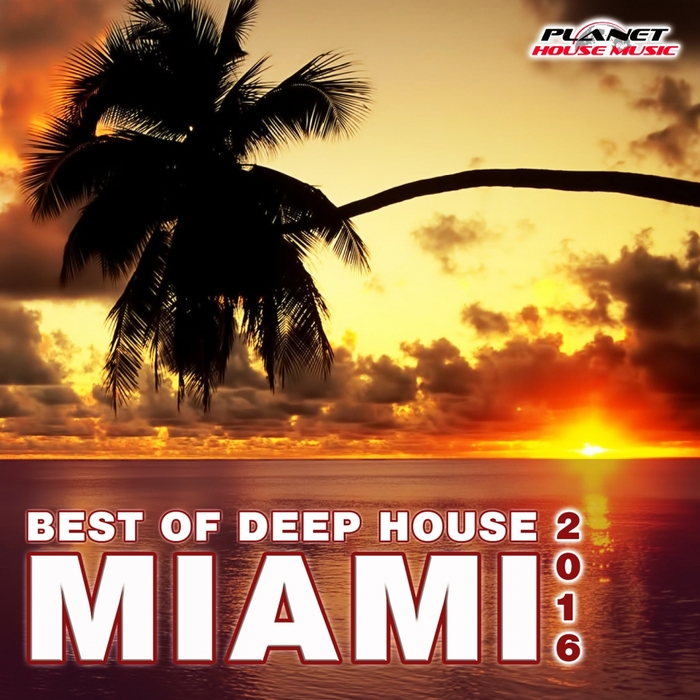 VARIOUS - Miami 2016: Best Of Deep House (unmixed tracks)