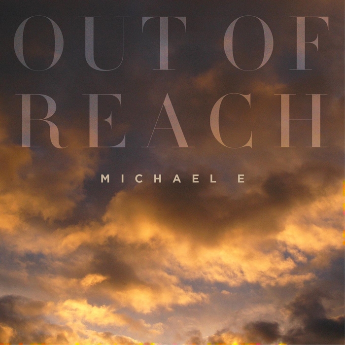 MICHAEL E - Out Of Reach