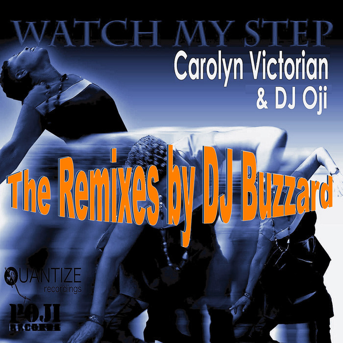 CAROLYN VICTORIAN/DJ OJI - Watch My Step (The Remixes By DJ Buzzard)
