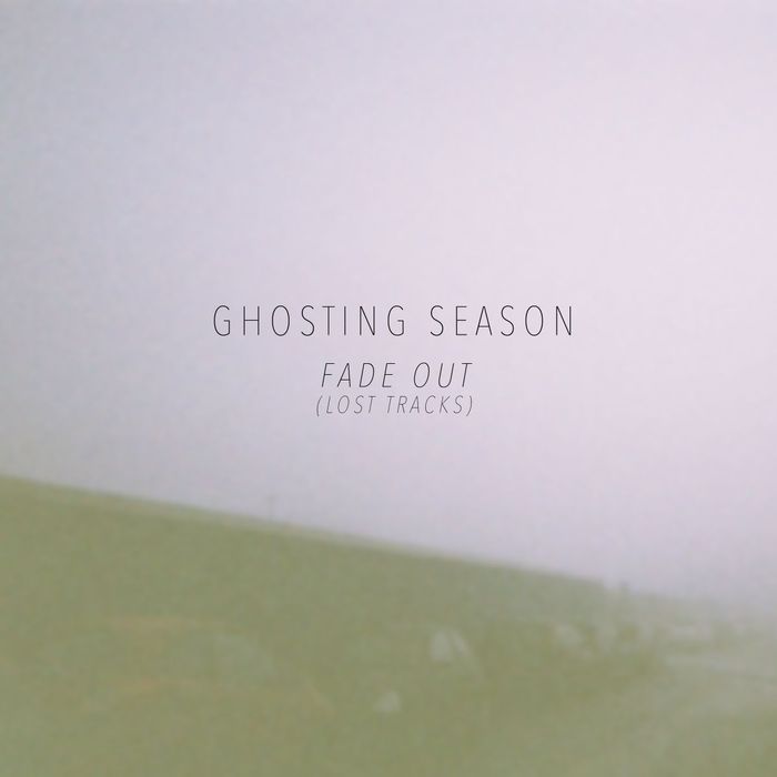 GHOSTING SEASON - Fade Out (Lost Tracks)