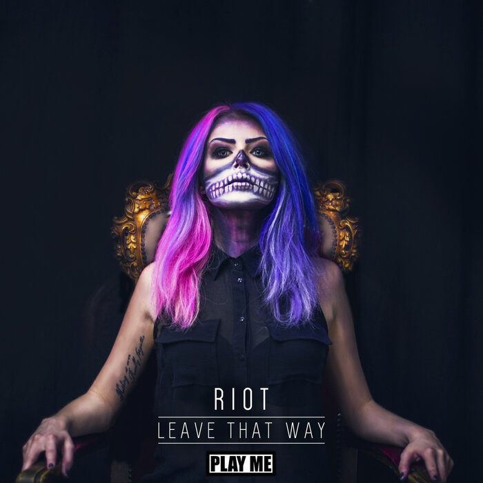RIOT - Leave That Way