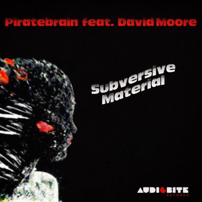 PIRATEBRAIN feat DAVID MOORE - Subversive Material