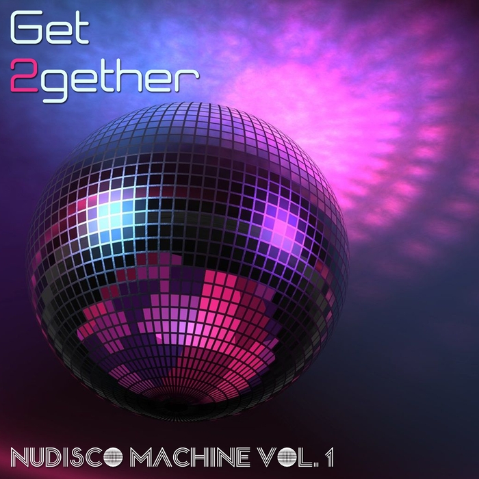 VARIOUS - Get 2gether NuDisco Maschine Vol 1