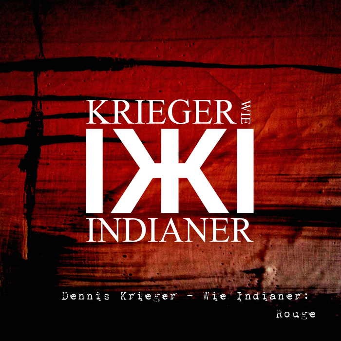 DENNIS KRIEGER - Wie Indianer: Rouge