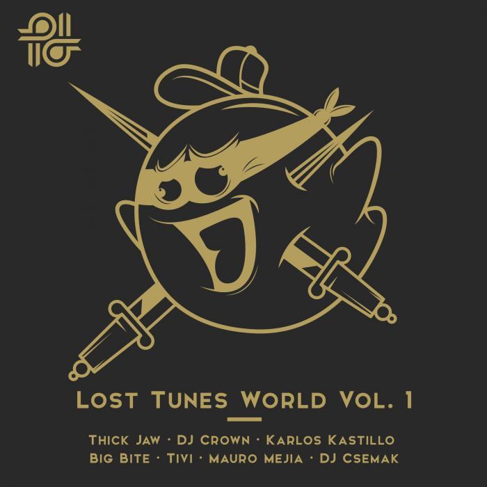 THICK JAW/BIG BITE/OSCAR TIVI/DJ CROWN/KARLOS KASTILLO/MAURO MEJIA/DJ CSEMAK - Lost Tunes World Vol 1