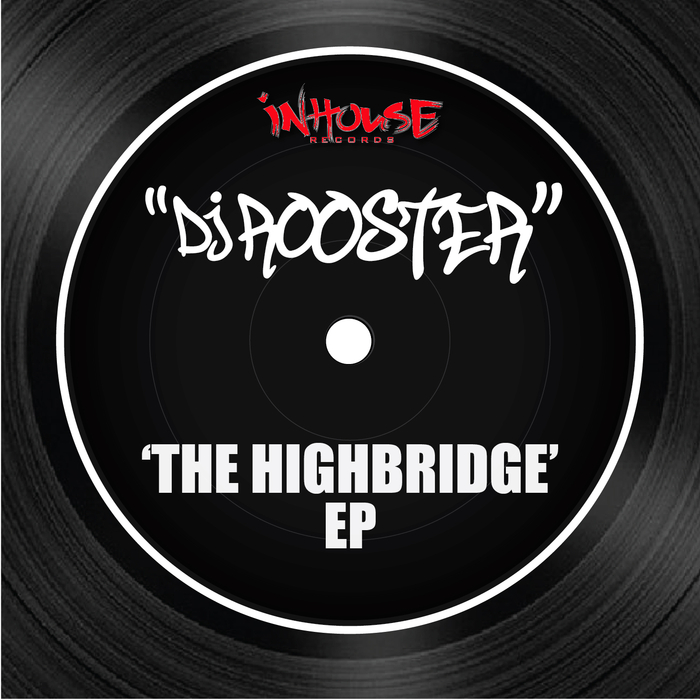 DJ ROOSTER - The Highbridge EP