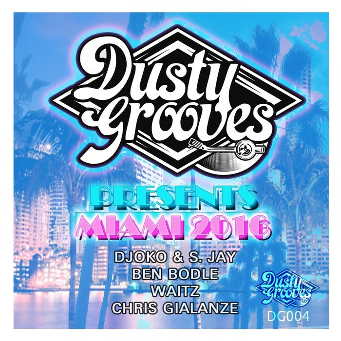DJOKO/S JAY/BEN BODLE/WAITZ/CHRIS GIALANZE - Dusty Grooves Presents Miami 2016