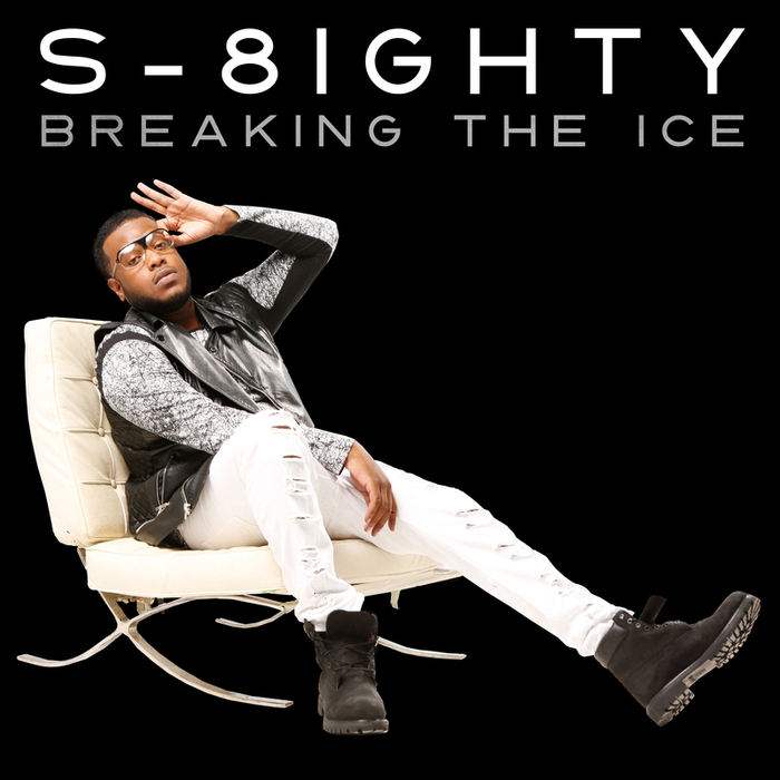 S-8IGHTY - Breaking The Ice