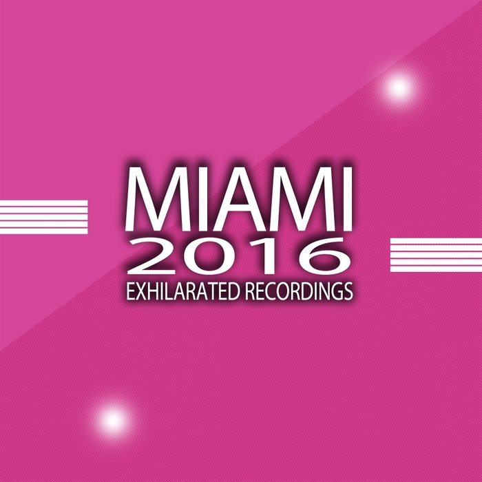 VARIOUS - Exhilarated Recordings Miami 2016