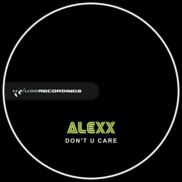 ALEXX - Don't U Care
