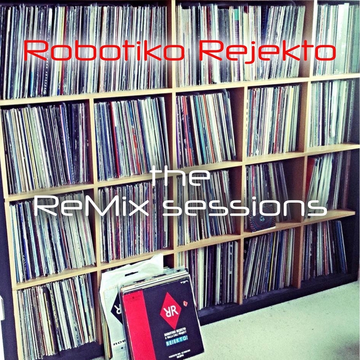 ROBOTIKO REJEKTO - The ReMix Sessions