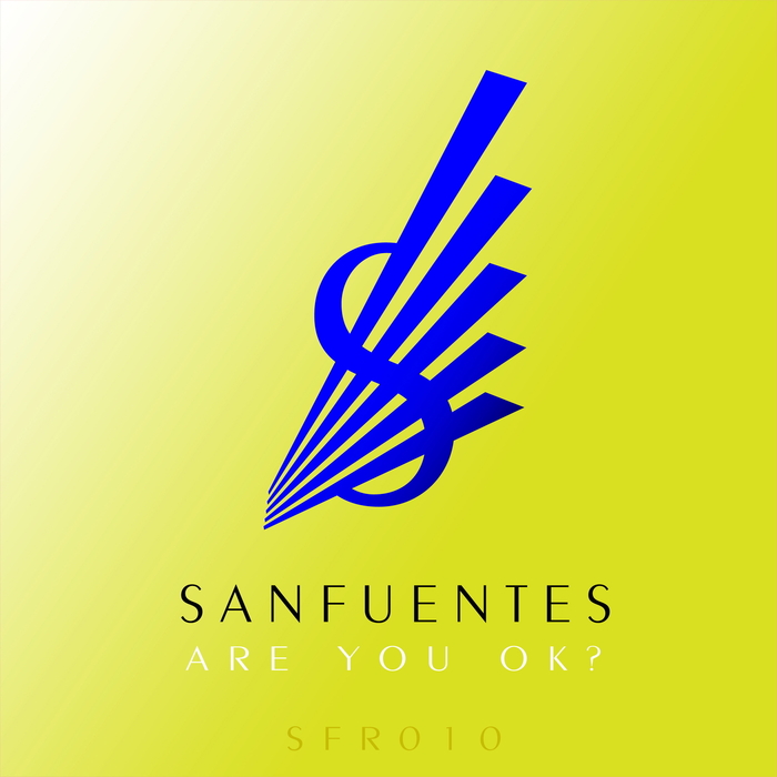 SANFUENTES - Are You Ok?