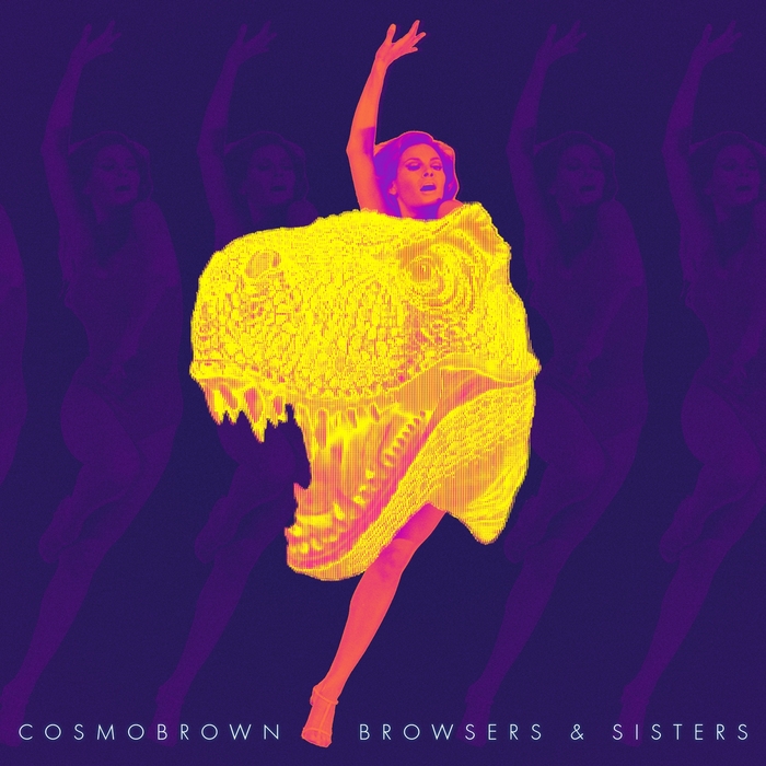 COSMOBROWN - Browsers & Sisters