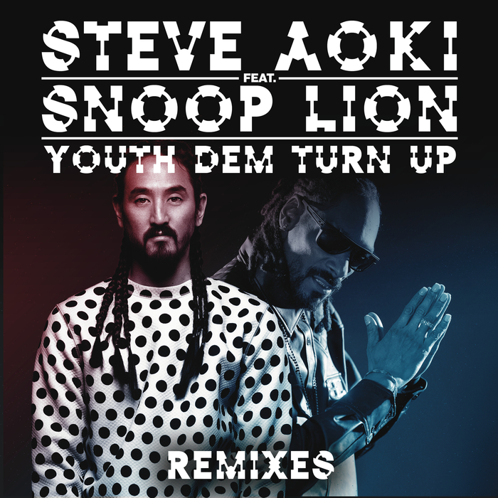 STEVE AOKI feat SNOOP LION - Youth Dem (Turn Up) (Remixes)