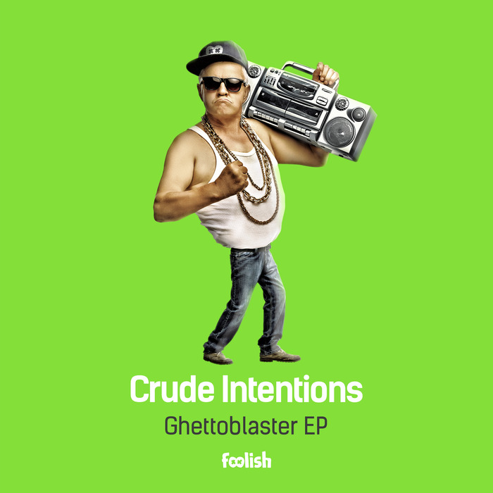 CRUDE INTENTIONS - Ghettoblaster EP