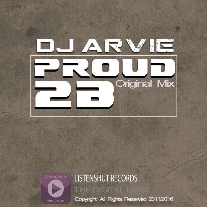 DJ ARVIE - Proud 2 B
