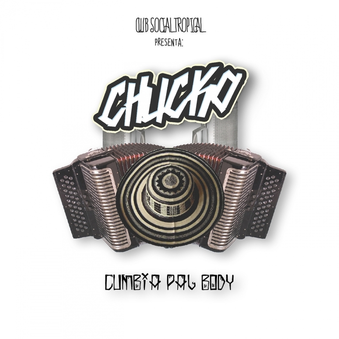CHUCKO - Cumbia Pal Body