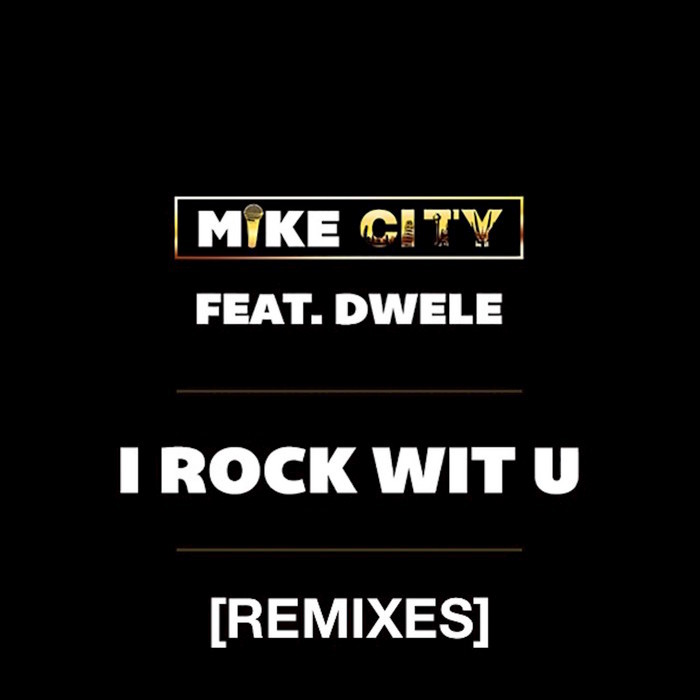 MIKE CITY feat DWELE - I Rock Wit U
