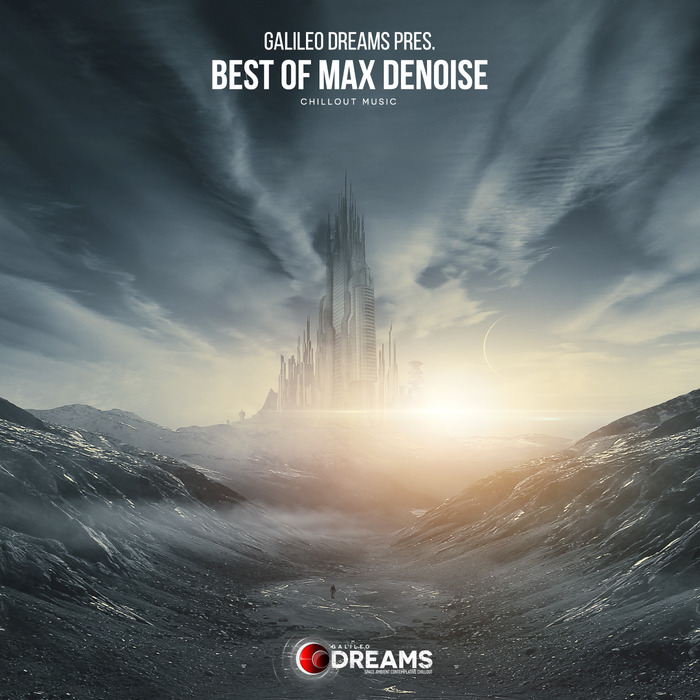MAX DENOISE - Galileo Dreams Presents Best Of Max Denoise