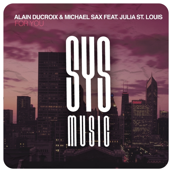 MICHAEL SAX/ALAIN DUCROIX feat JULIA ST LOUIS - For You