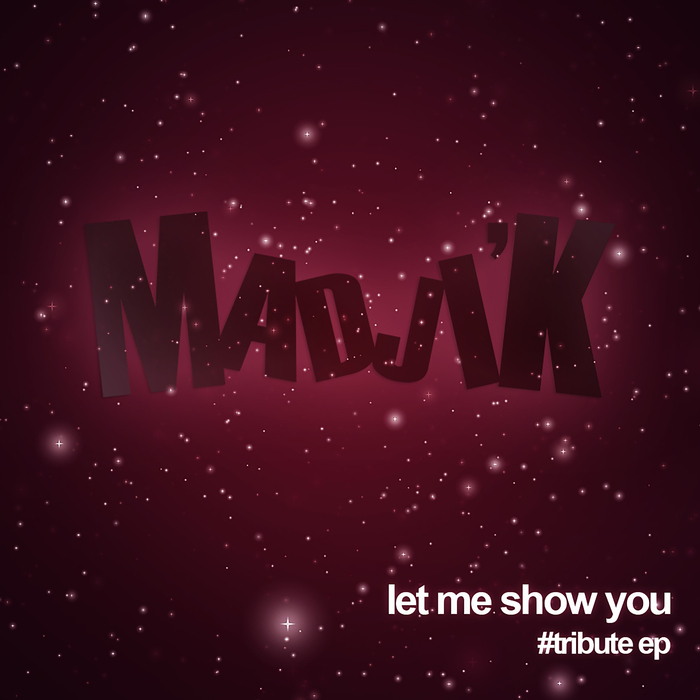 MADJI'K - Let Me Show You: Tribute EP
