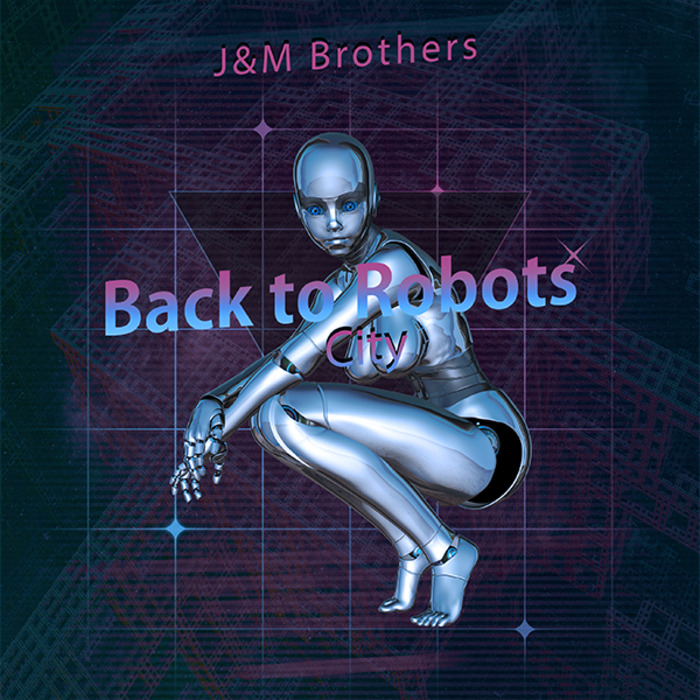 J&M BROTHERS - Back To Robots City