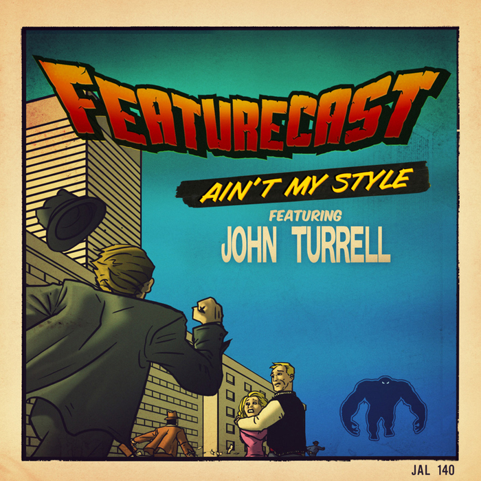 FEATURECAST feat JOHN TURRELL - Ain't My Style EP