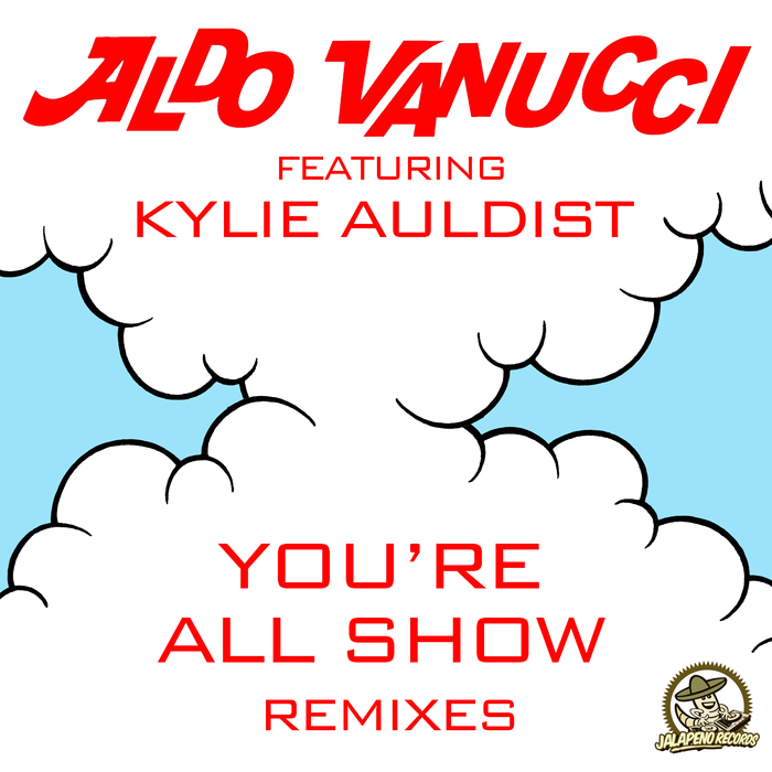 ALDO VANUCCI feat KYLIE AULDIST - You're All Show EP