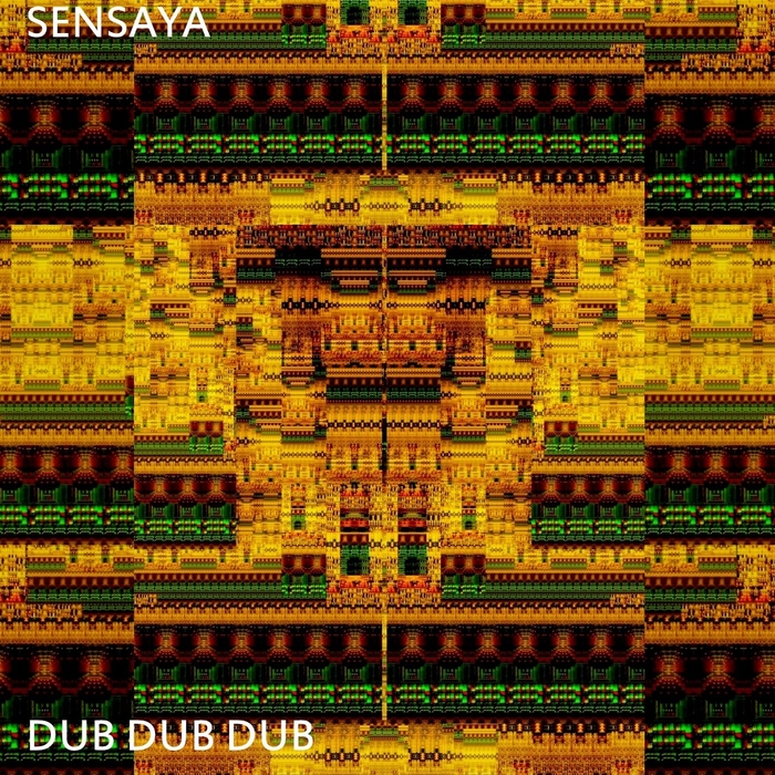 SENSAYA - Dub Dub Dub (Remastered)