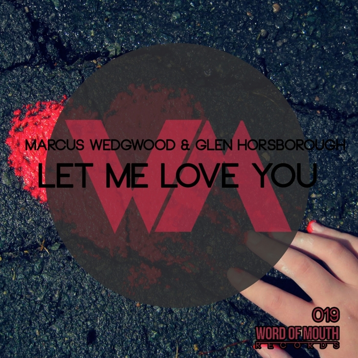 MARCUS WEDGEWOOD/GLEN HORSBOROUGH - Let Me Love You
