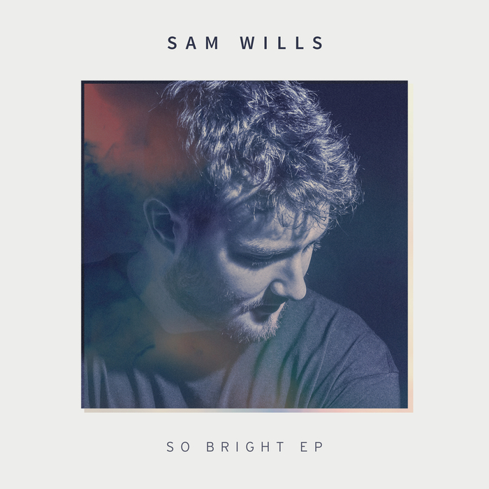 SAM WILLS - So Bright