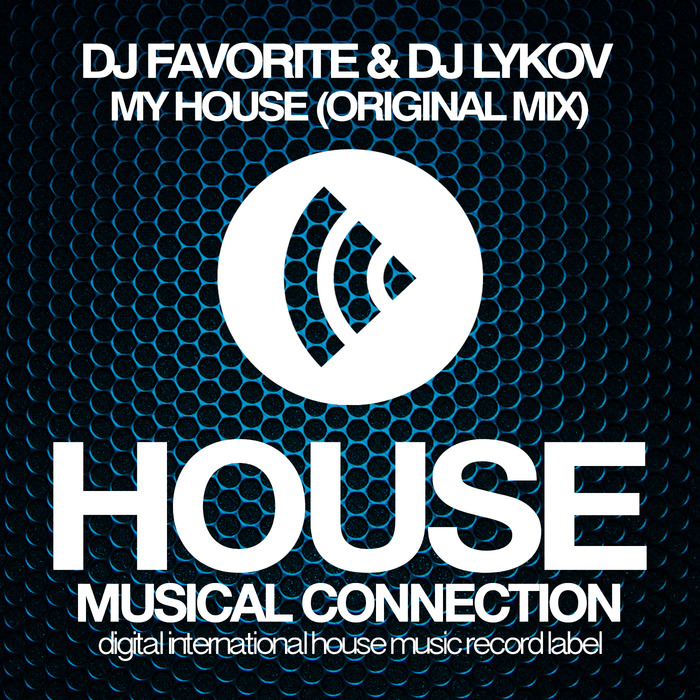 DJ FAVORITE/DJ LYKOV - My House