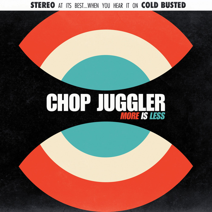 CHOP JUGGLER - More Is Less
