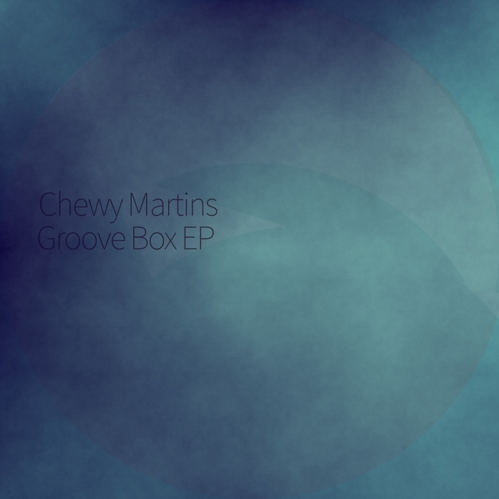 CHEWY MARTINS - Groove Box EP